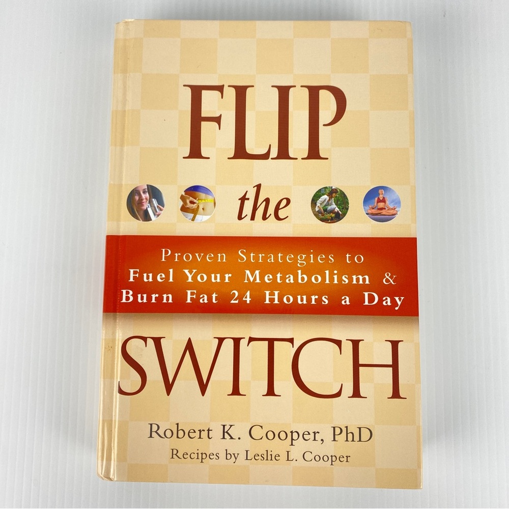 Flip the Switch Weight Loss Book by Robert K Cooper Hardcover with Recipes